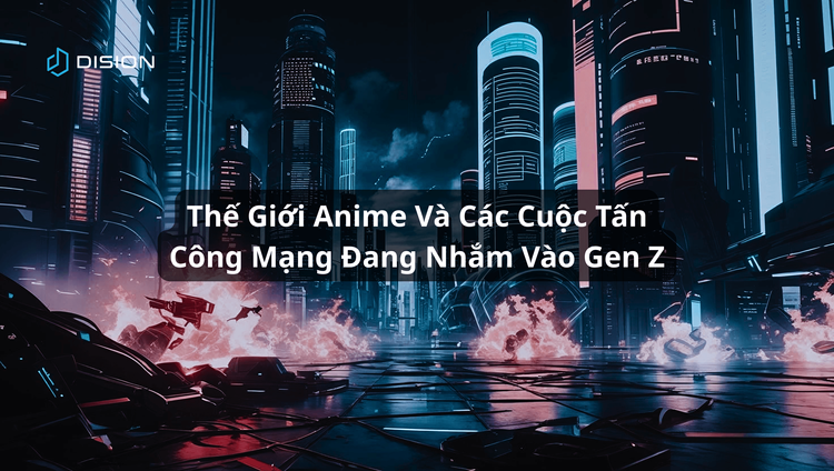 Thế Giới Anime Và Các Cuộc Tấn Công Mạng Đang Nhắm Vào Gen Z